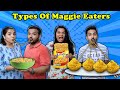 Types Of Maggi Eaters Part 3 | Funny  Video | Hungry Birds