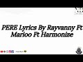PERE Lyrics Parole By Rayvanny Ft Harmonize Ft Marioo Official Video Lyrics