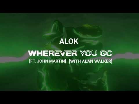 Alok x Alan Walker - Wherever you Go (ft. John Martin)