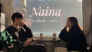 NAINA || Slowed - Lofi Mix || Crew | Diljit Dosanjh, Ft. Badshah