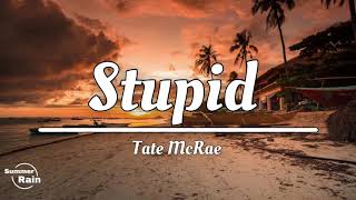 Tate McRae - Stupid (Lyrics)