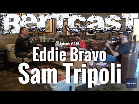 Bertcast # 289 - Eddie Bravo, Sam Tripoli, & ME