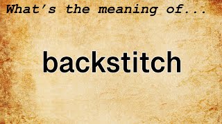 Backstitch Meaning : Definition of Backstitch