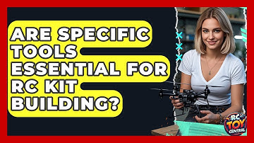 Are specific tools essential for RC kit building? - RC Toy Central