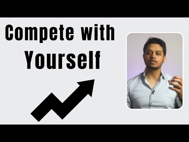 A Logical Reason You Should Compete with Yourself and Not Others