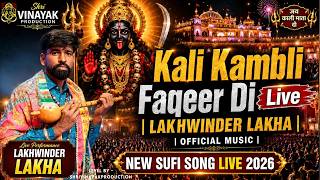 Kali Kambli Faqeer Di Live Lakhwinder Lakha Official Music New Sufi Song Live 2026