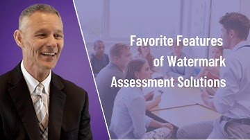 Favorite Features of Watermark Assessment Solutions