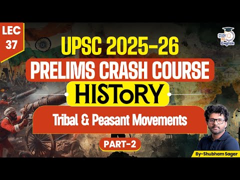 UPSC 2025 Pre Crash Course | L 37 Tribal & Peasant Movements | Part-2 | Shubham Sagar | StudyIQ