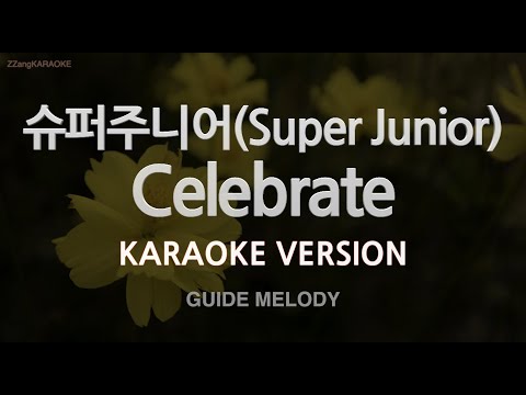 [짱가라오케/노래방] 슈퍼주니어(Super <strong>Junior</strong>)-Celebrate (Melody) [<strong>ZZang</strong> KARAOKE]
