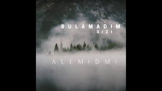 Alem DM - Bulamadım Sizi (2019) Resimi