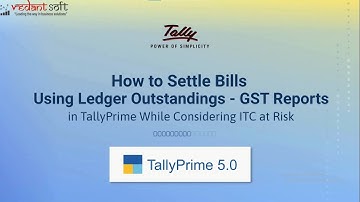 Settle The Bills Using Ledger Outstandings - GST Reports in TallyPrime 5.0 Considering ITC at Risk
