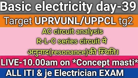39.Basic electricity fo uprvunl/uppcl tg2/je|Resonance in series LCR circuit|resonance frequency....