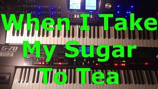 When I Take My Sugar To Tea (Roland BK-9 und G-70)