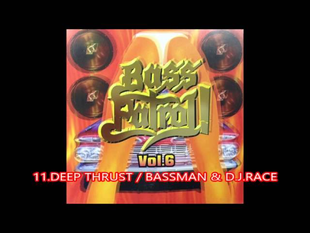Παρακολούθηση BASS PATROL!VOL.6 / 11.DEEP THRUST / BASSMAN & D.J.RACE στο YouTube Παρακολούθηση BASS PATROL!VOL.6 / 11.DEEP THRUST / BASSMAN & D.J.RACE στο YouTube