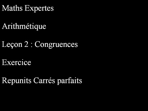 Maths Expertes Arithmétique 2 Congruences Exercice Repunits Carrés Parfaits
