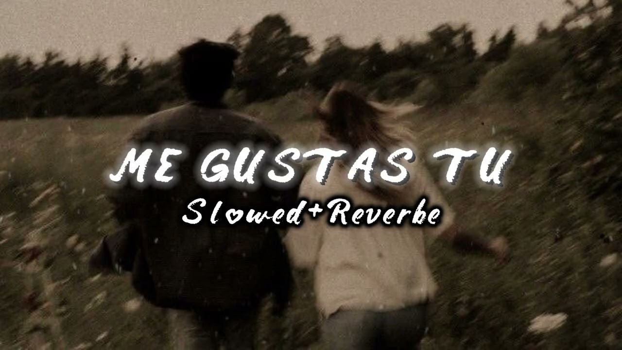 ME GUSTAS TU 🎧 Slowed+reverbe 