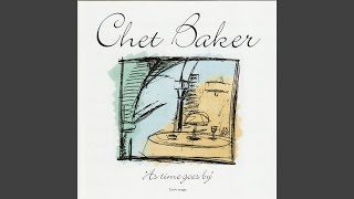 Video thumbnail of "Chet Baker - I am a fool to want you"