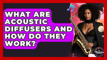 What Are Acoustic Diffusers And How Do They Work? - The Musician Encyclopedia