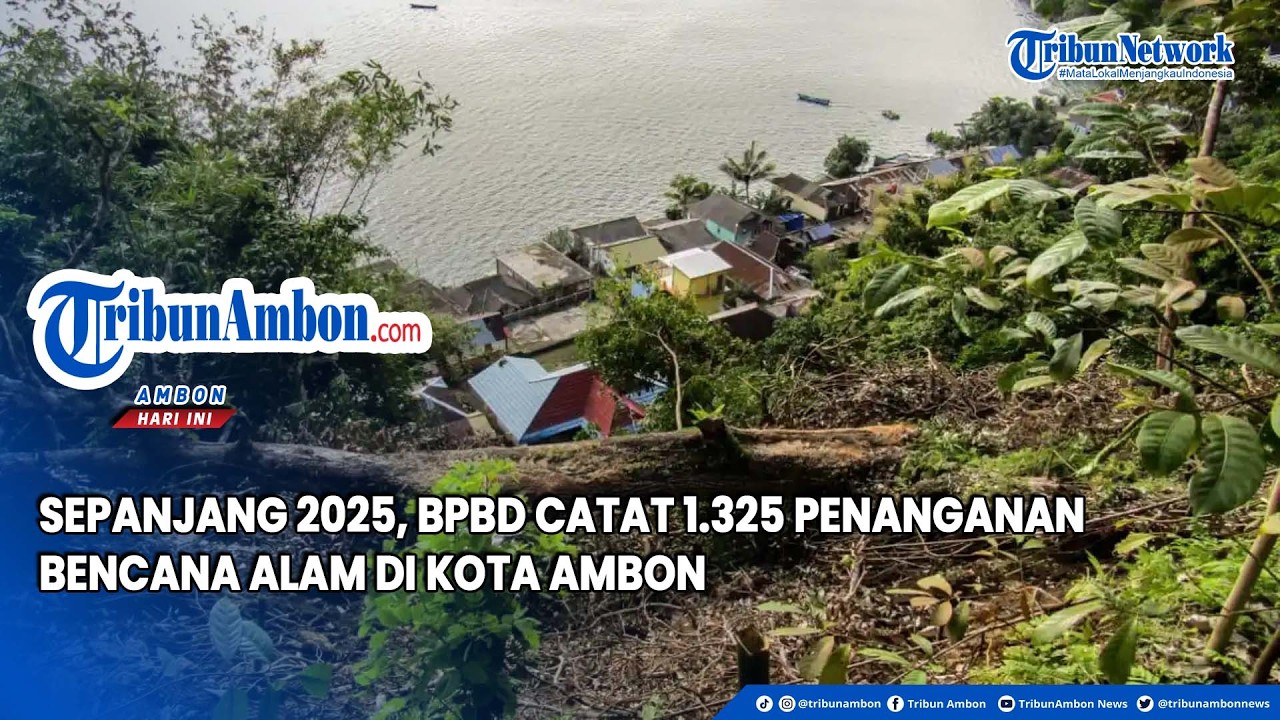 Sepanjang 2025, BPBD Catat 1 325 Penanganan Bencana Alam di Kota Ambon