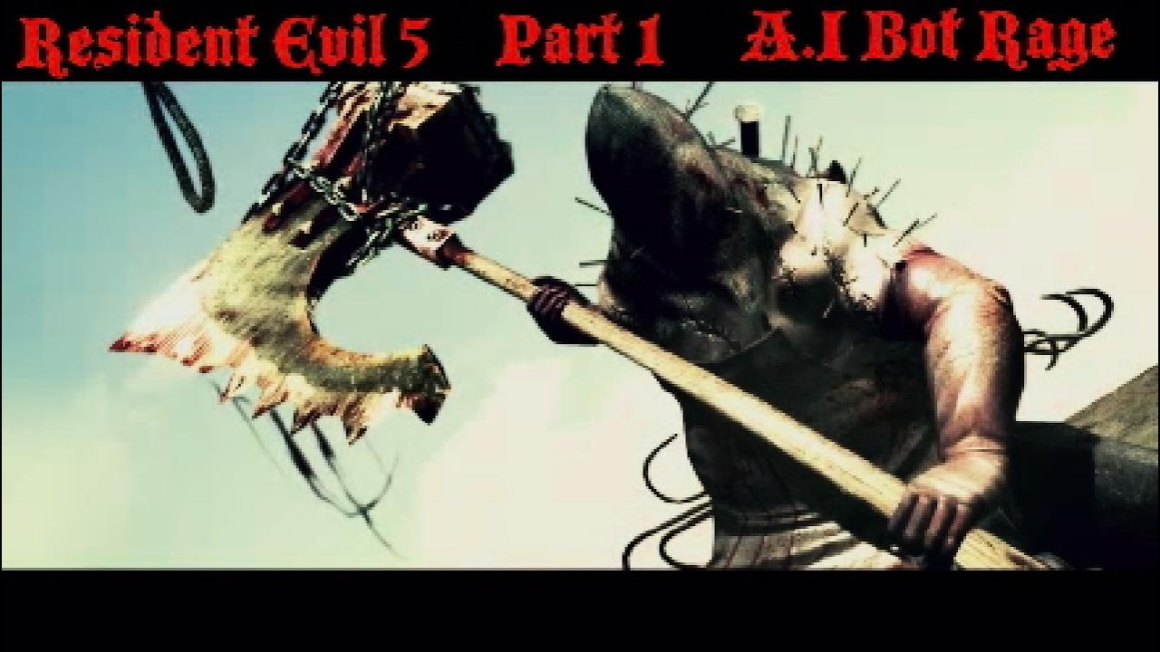 Resident Evil 5 Part 1 A.I Bot Rage