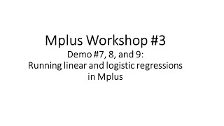 Mplus Workshop 3 Demos 7, 8, and 9: Regression