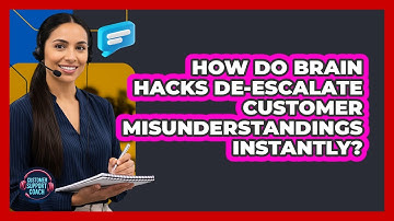 How Do Brain Hacks De-escalate Customer Misunderstandings Instantly? - Customer Support Coach