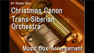 Christmas Canon/Trans-Siberian Orchestra [Music Box]
