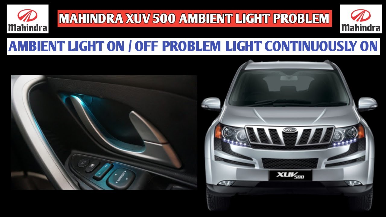 Mahindra XUV 500 Ambient Light Problem | Ambient light ON/OFF problem light continuously on