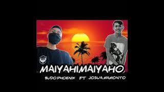 MAIYAHIMAIYAHO - BUDO PHOENIX FT JOSUA MAMONTO