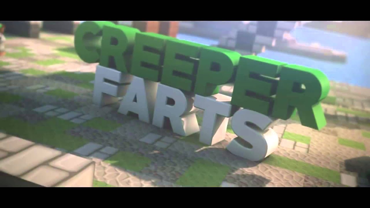 Intro + CreeperFarts + By CreeperFarts