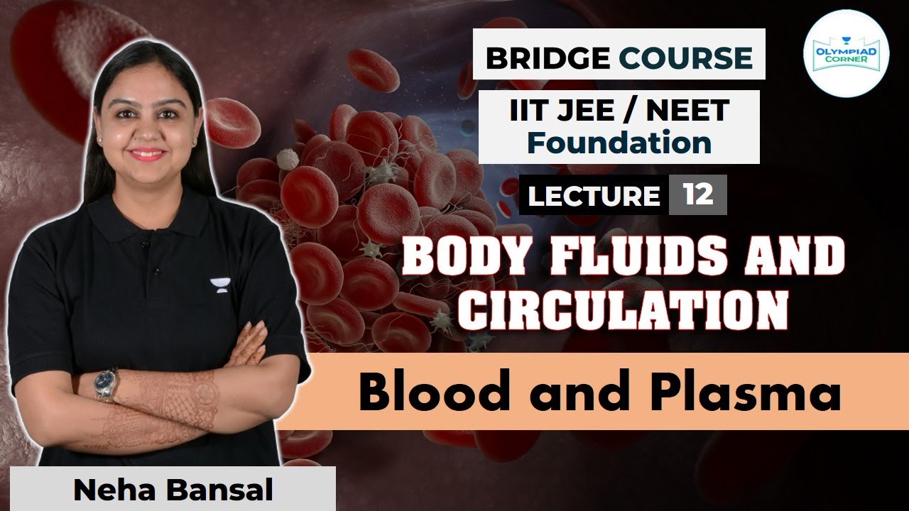 L-12 Introduction: Blood and Plasma | IIT JEE/NEET Foundation | Biology | Neha Bansal