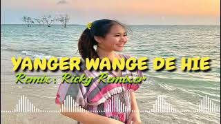 YANGER TOBELO WANGE DE HIE || RICKY REMIXER UMR ||-2022√