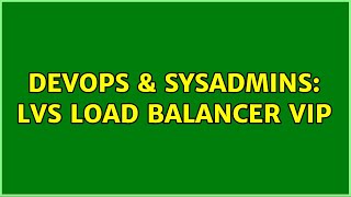 DevOps & SysAdmins: Lvs Load balancer VIP