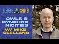 Episode 104 owls  synchronicities w mike clelland  bledsoe said so