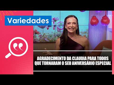 Claudia agradece a todos que tornaram o seu aniversário especial  –22/04/26