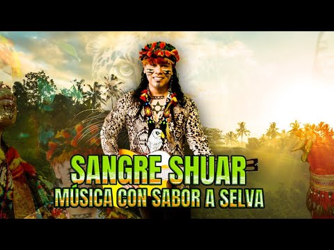 MIX ÉXITOS DE 🔥SANGRE SHUAR🔥 - Música con sabor a selva🦜🐍🐅🪶🎶🎸🎼