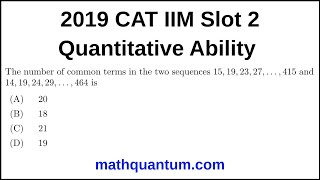 Question 28 2019 CAT IIM Quantitative Ability Slot 2 The number of common terms in the two sequences