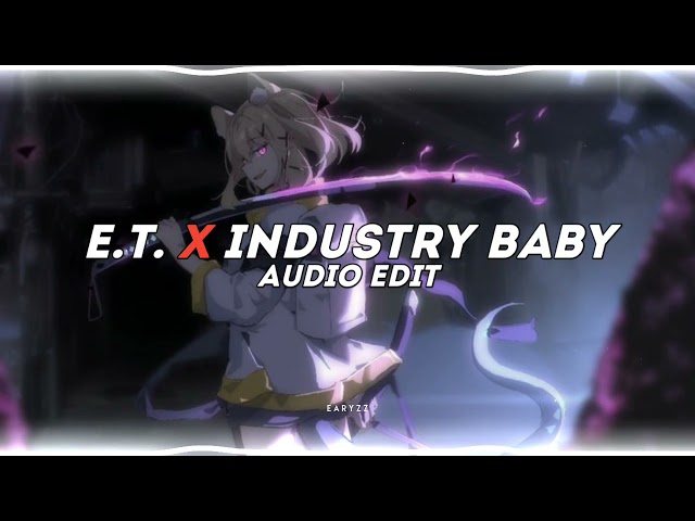 e.t. x industry baby - katy perry & lil nas x | edit audio class=