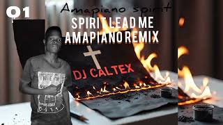 Spirit Lead Me Amapiano Remixspirit Of Amapiano Dj Caltex Ft Mogau 