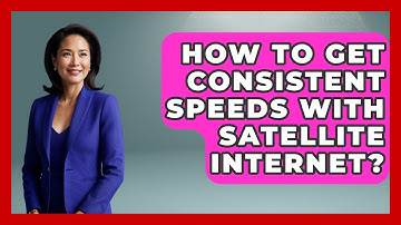How To Get Consistent Speeds With Satellite Internet? - Space Tech Insider