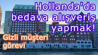 Hollanda'da gizli müşteri olarak bedava alışveriş yapmak ve yemek yemek!