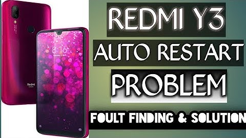 XIAOMI REDMI Y3 AUTO RESTART PROBLEM