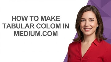 How to Make Tabular Colom In Medium.com - AshleyHowTo