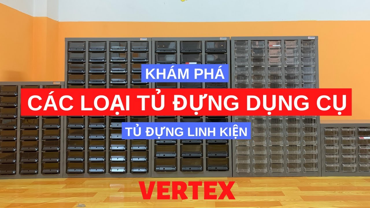 KHÁM PHÁ CÁC LOẠI TỦ ĐỰNG DỤNG CỤ, CHI TIẾT CỦA VERTEX... - youtube
