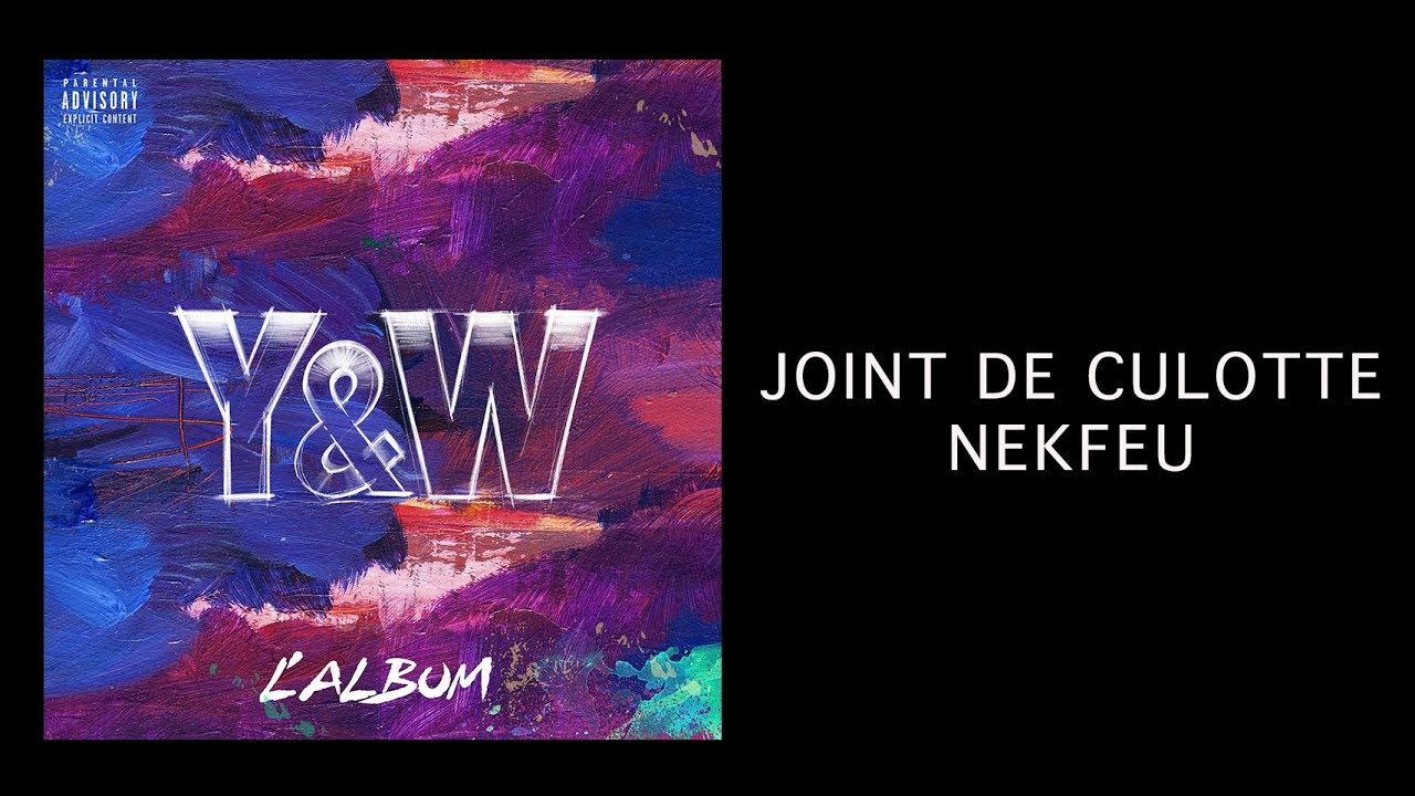 Nekfeu - Joint de culotte / Y&W