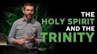 The Holy Spirit and the Trinity | He Who Gives Life