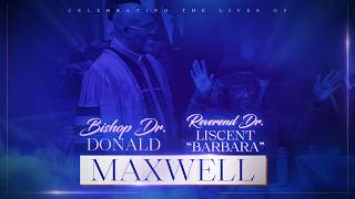 Celebration of Life for Bishop Dr. Donald Maxwell & Reverend Dr. Liscent "Barbara" Maxwell 4/17/2026