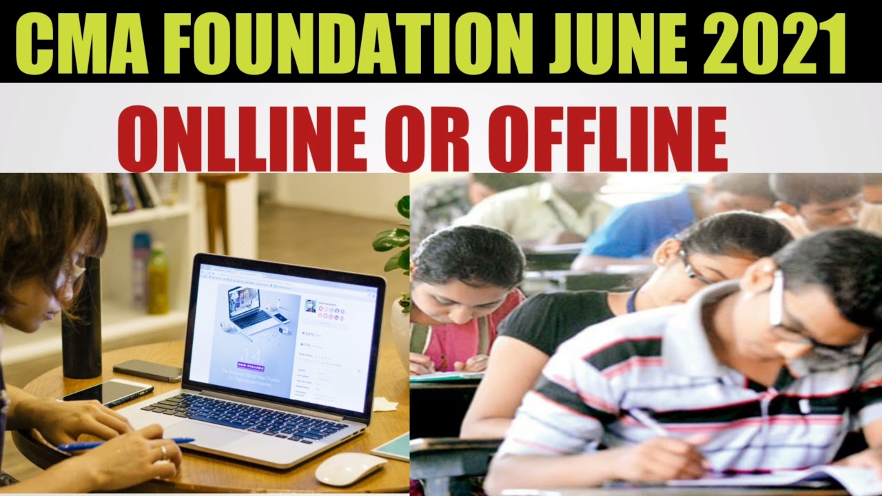 CMA FOUNDATION JUNE 2021| Online or Offline Exam