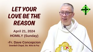 LET YOUR LOVE BE THE REASON  Homily by Fr. Dave Concepcion on April 21, 2024  Good Shepherd Sunday