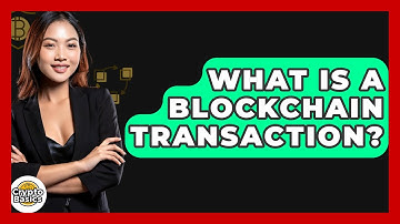 What Is a Blockchain Transaction? - CryptoBasics360.com
